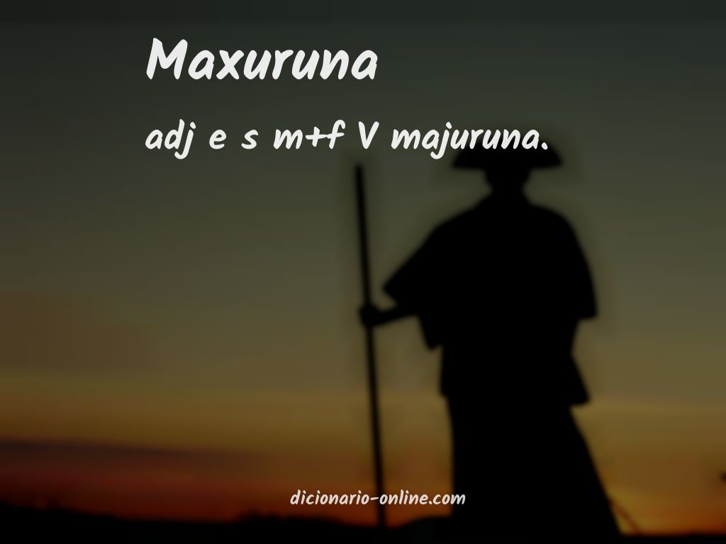 Significado de maxuruna