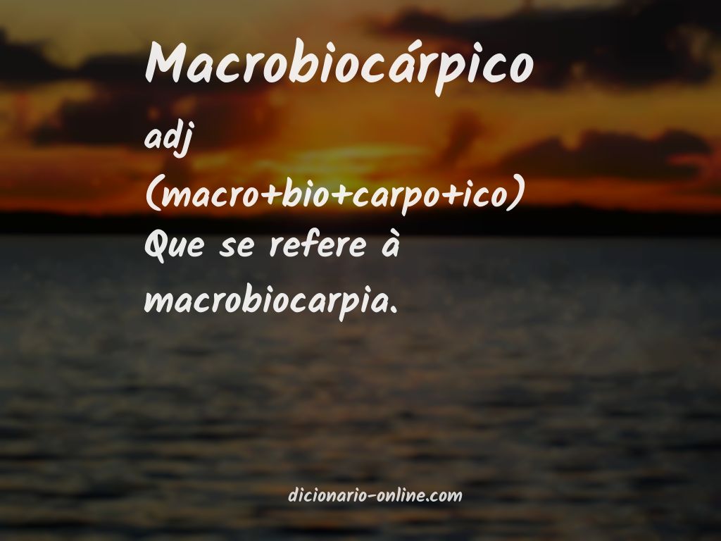 Significado de macrobiocárpico