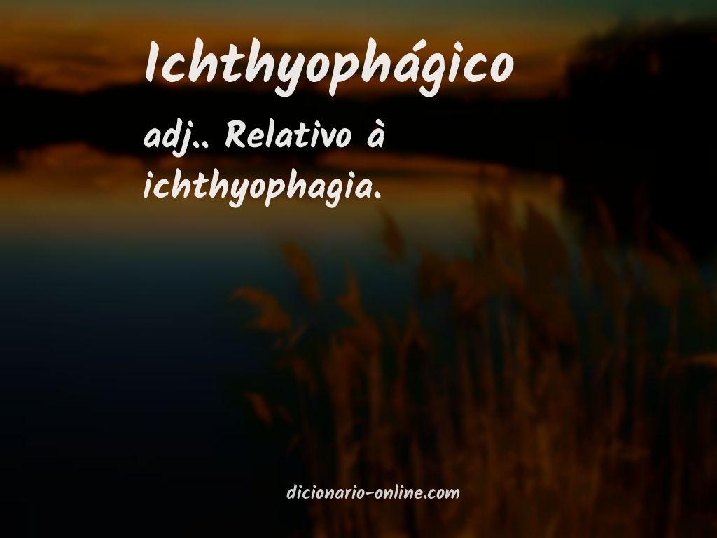 Significado de ichthyophágico