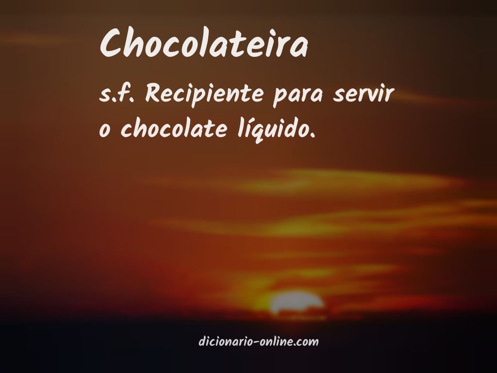 Significado de chocolateira