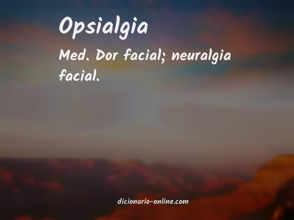 Significado de opsialgia