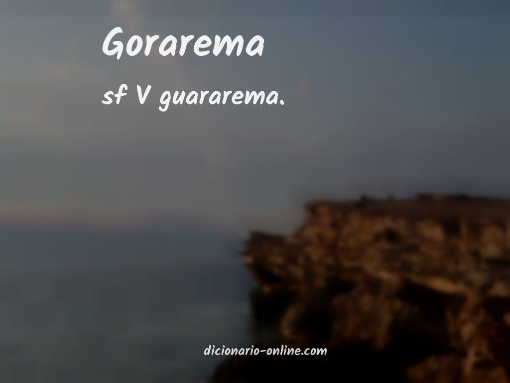 Significado de gorarema