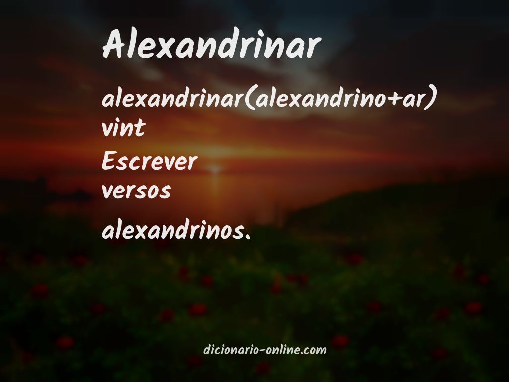 Significado de alexandrinar