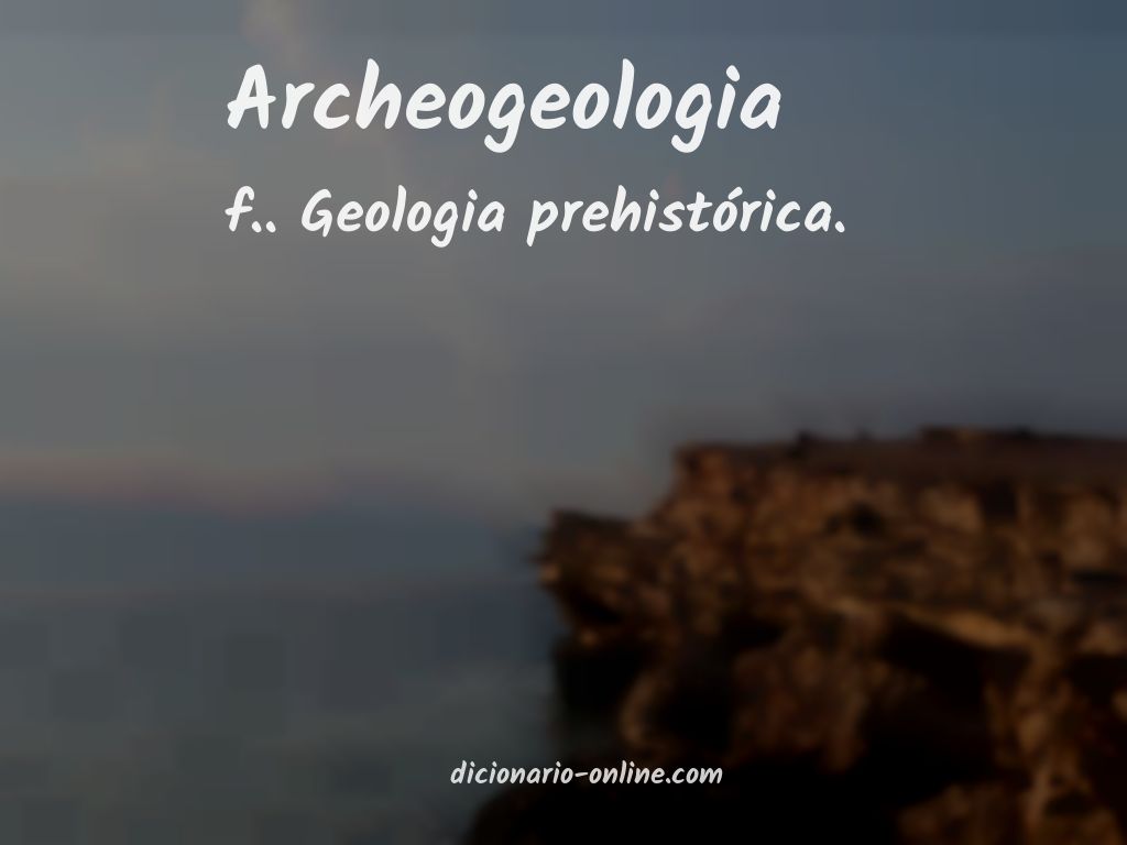 Significado de archeogeologia