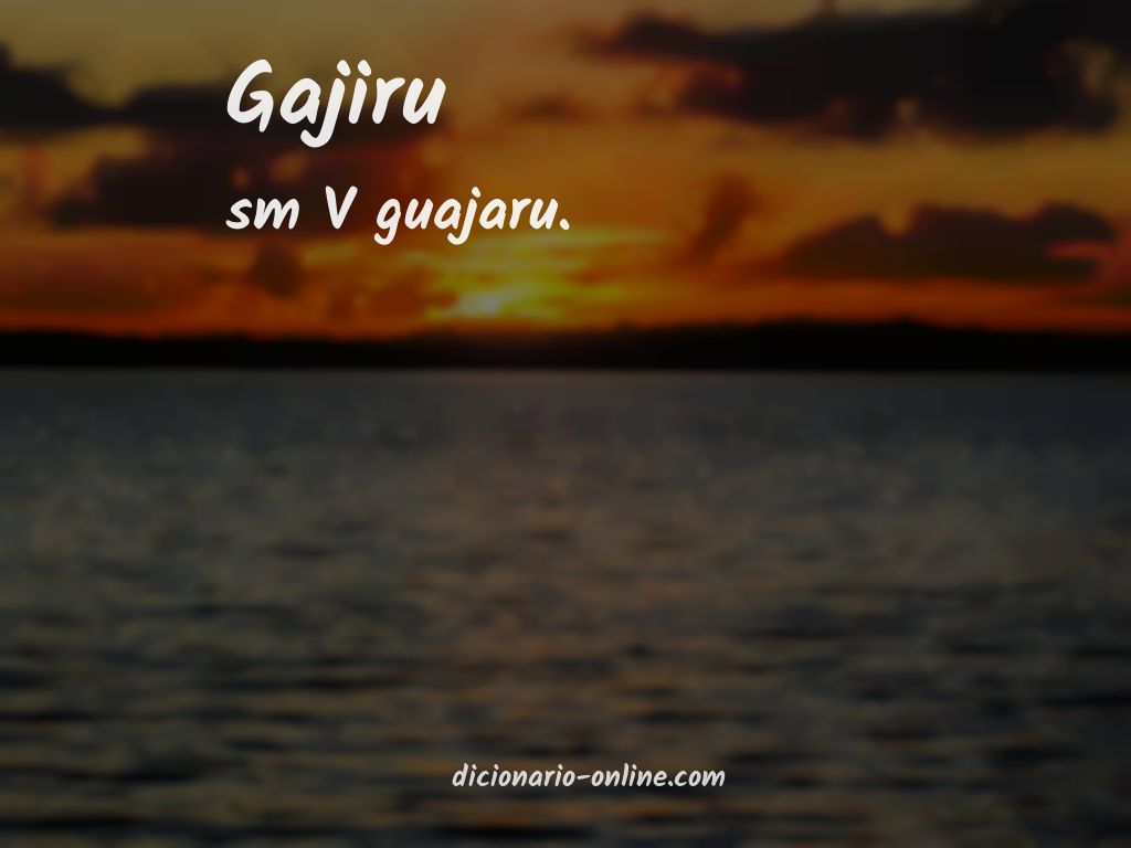 Significado de gajiru