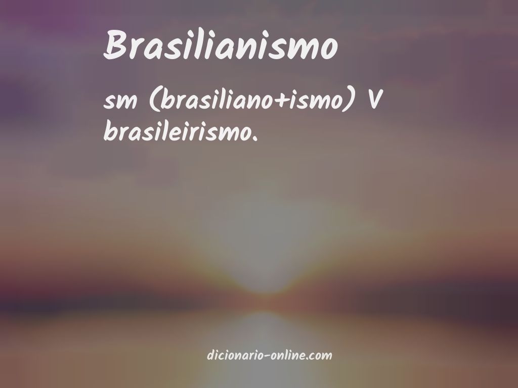 Significado de brasilianismo