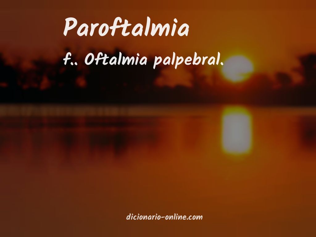 Significado de paroftalmia
