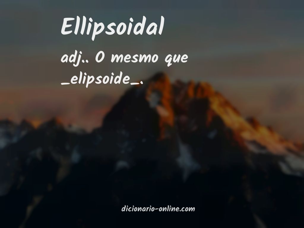 Significado de ellipsoidal