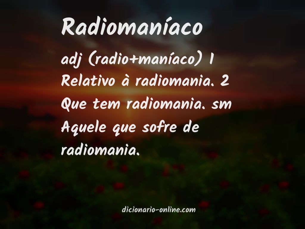 Significado de radiomaníaco