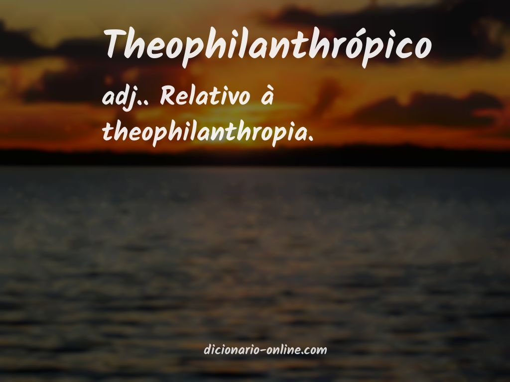 Significado de theophilanthrópico