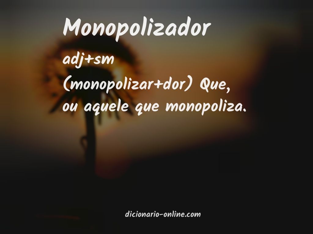 Significado de monopolizador