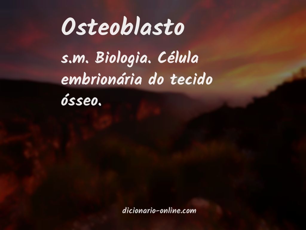 Significado de osteoblasto