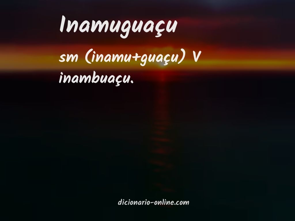 Significado de inamuguaçu