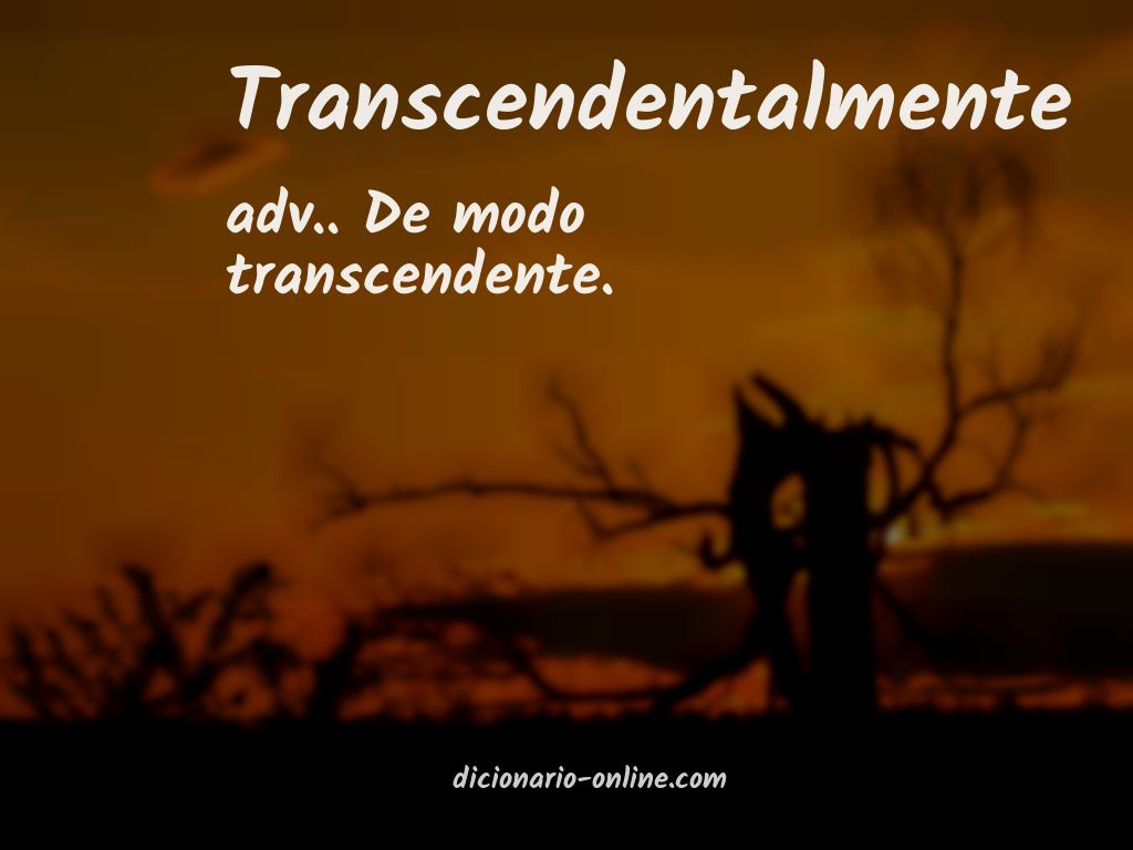 Significado de transcendentalmente