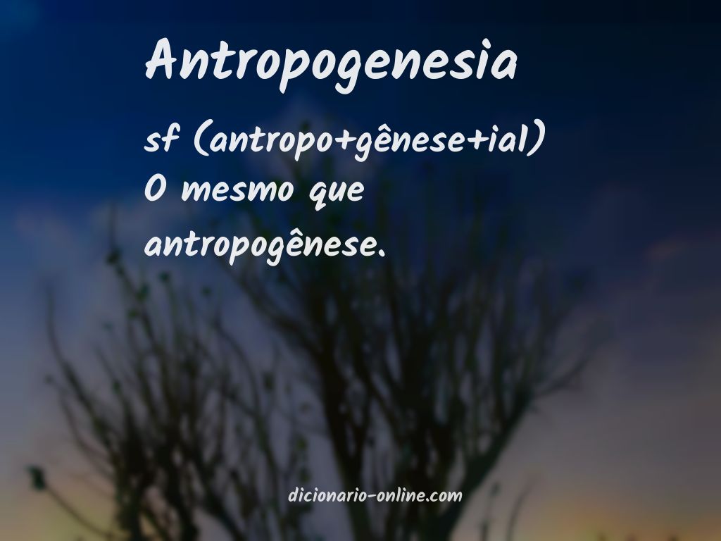 Significado de antropogenesia