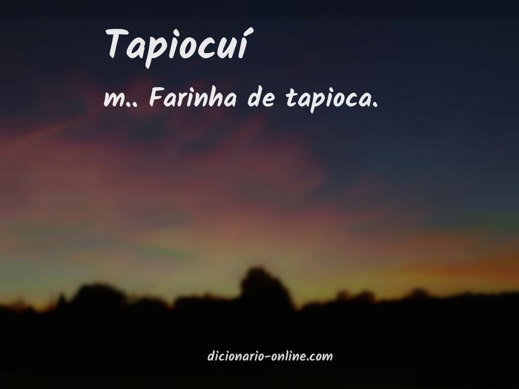 Significado de tapiocuí