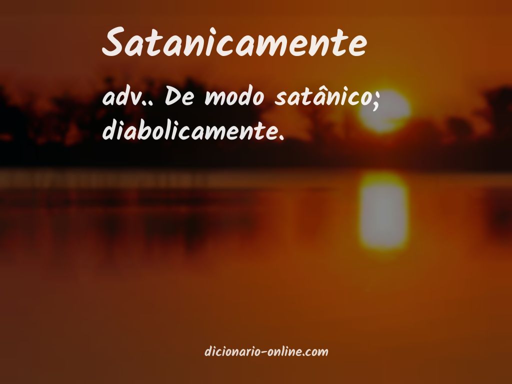 Significado de satanicamente