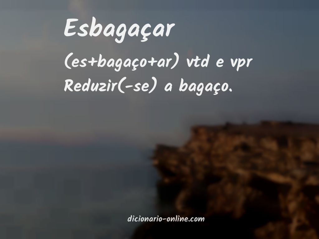 Significado de esbagaçar