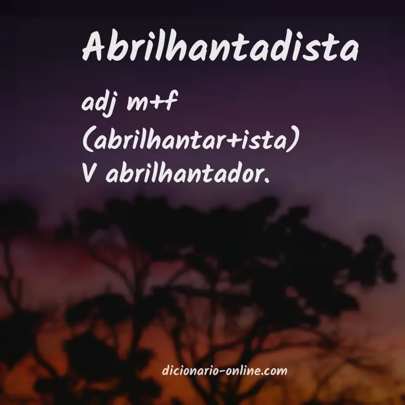 Significado de abrilhantadista