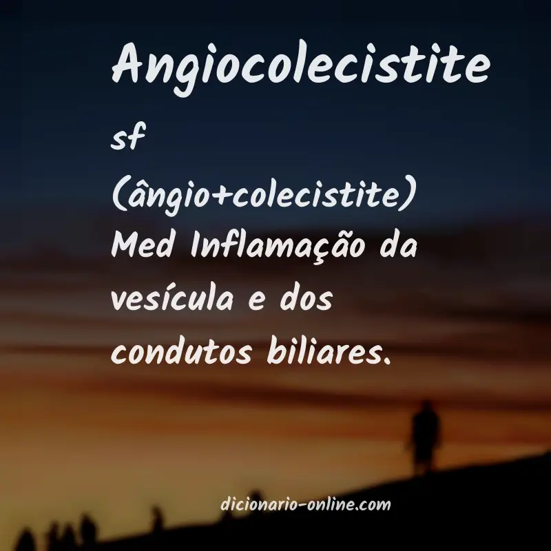 Significado de angiocolecistite
