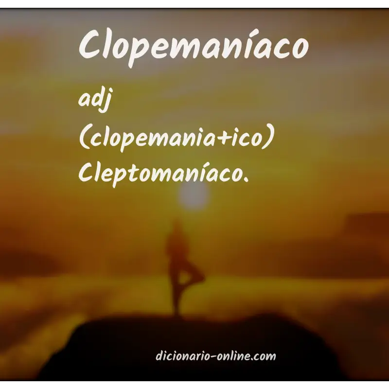 Significado de clopemaníaco