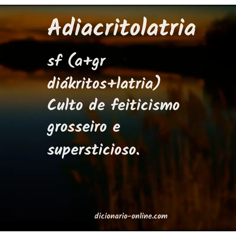 Significado de adiacritolatria