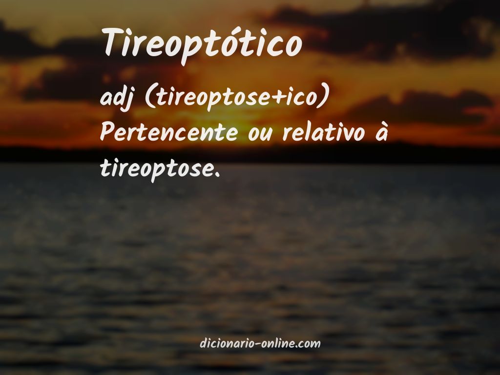 Significado de tireoptótico