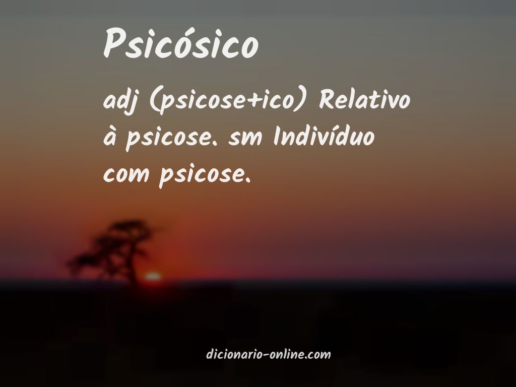 Significado de psicósico