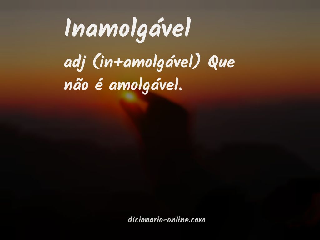 Significado de inamolgável