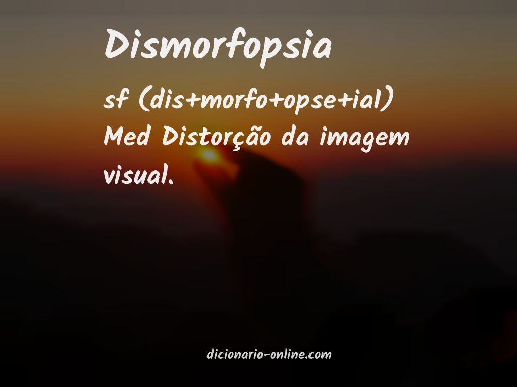 Significado de dismorfopsia