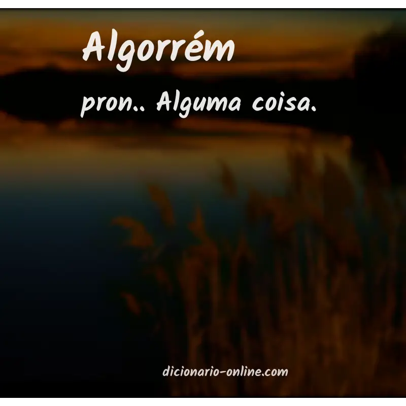 Significado de algorrém