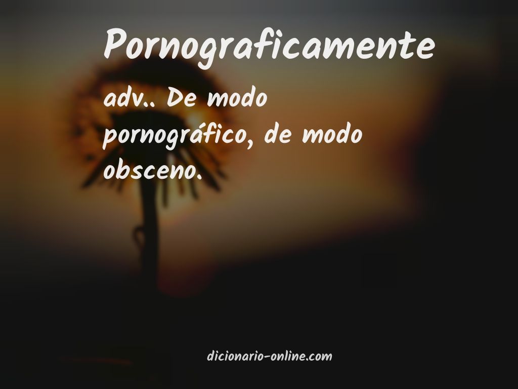 Significado de pornograficamente