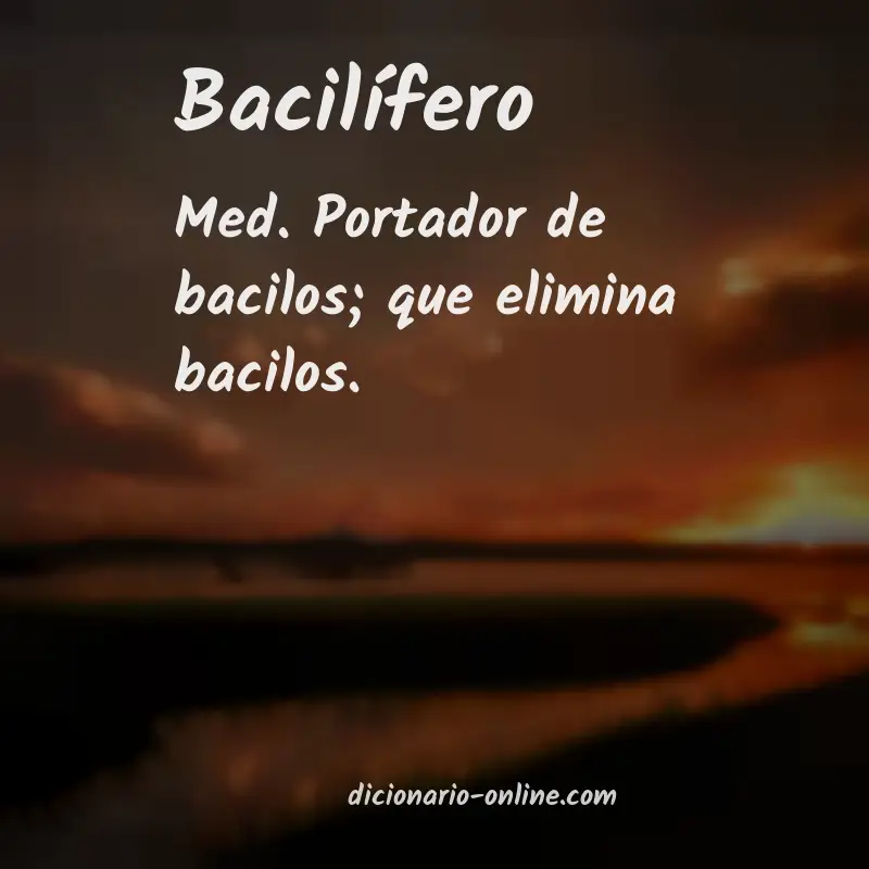 Significado de bacilífero