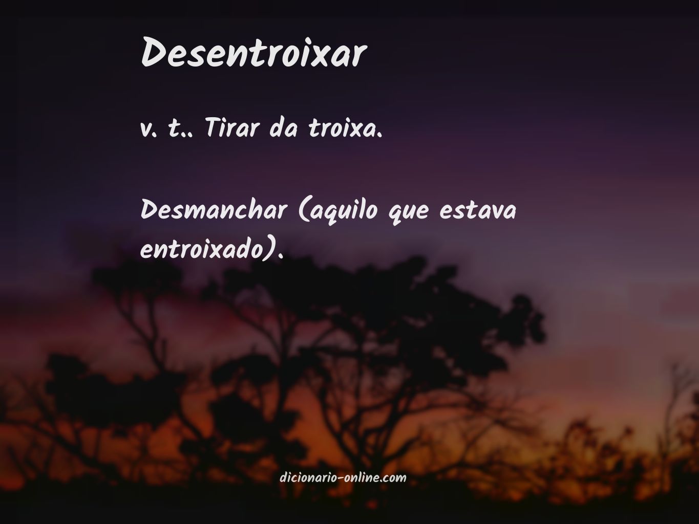 Significado de desentroixar