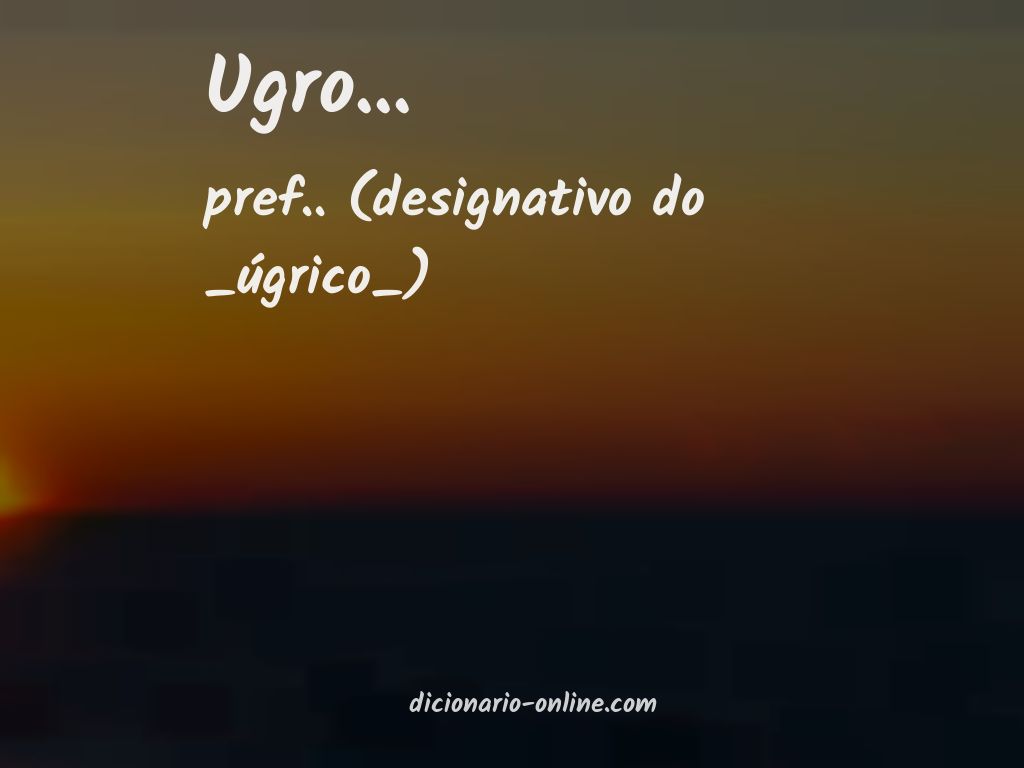 Significado de ugro...