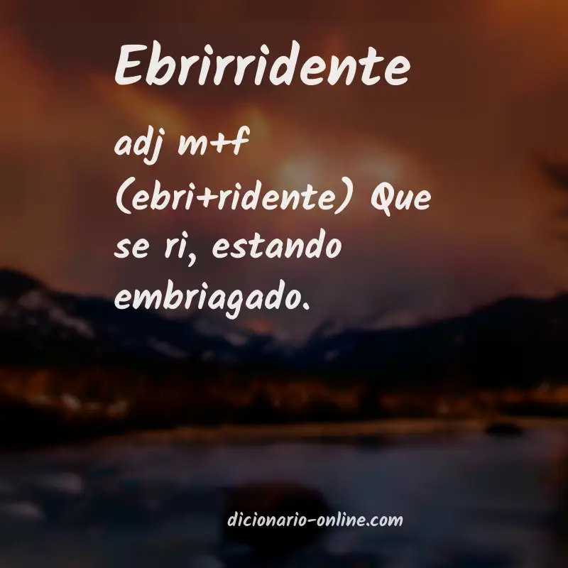 Significado de ebrirridente
