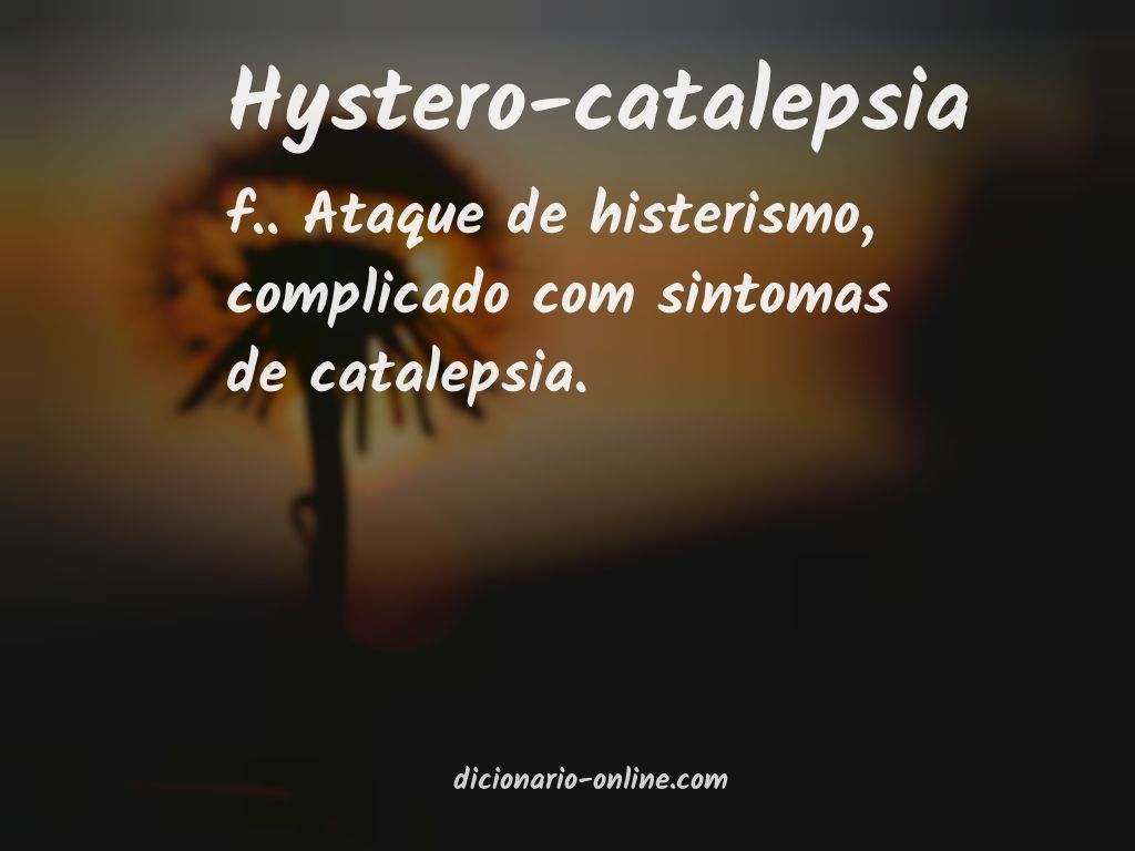Significado de hystero-catalepsia