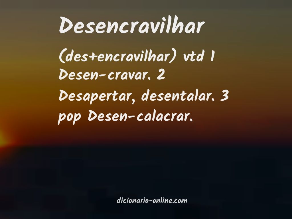 Significado de desencravilhar