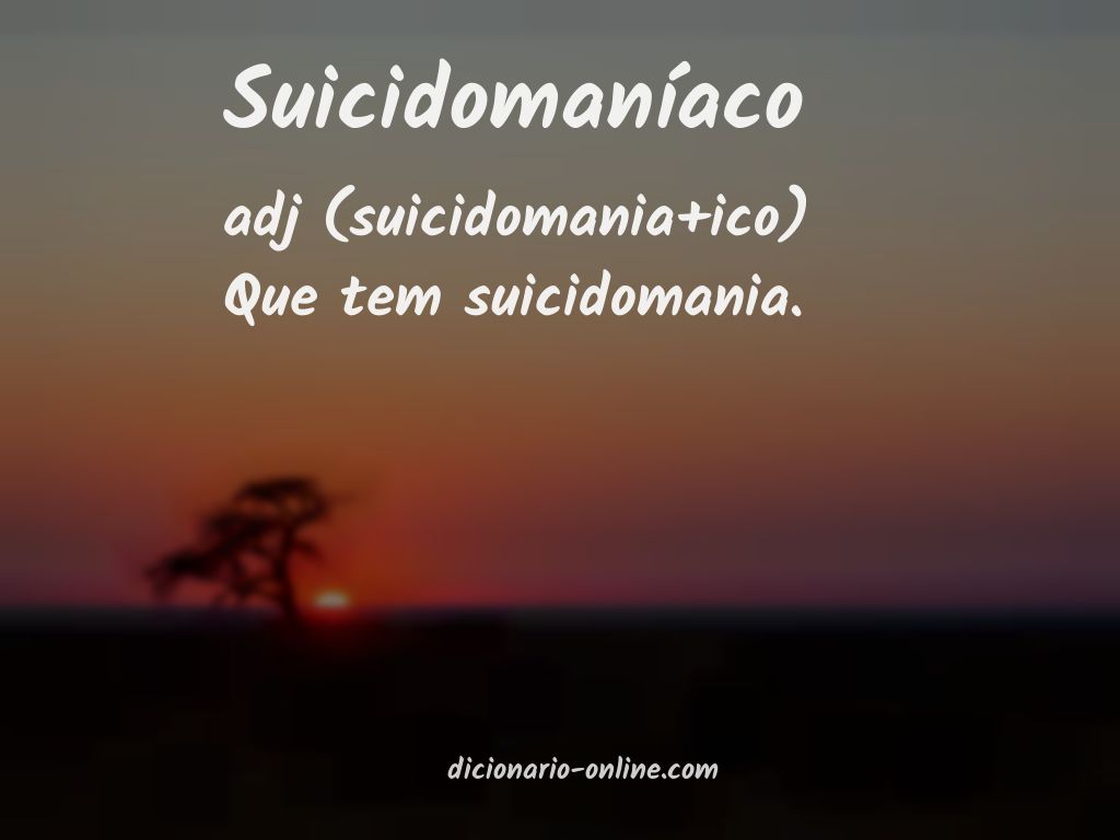 Significado de suicidomaníaco