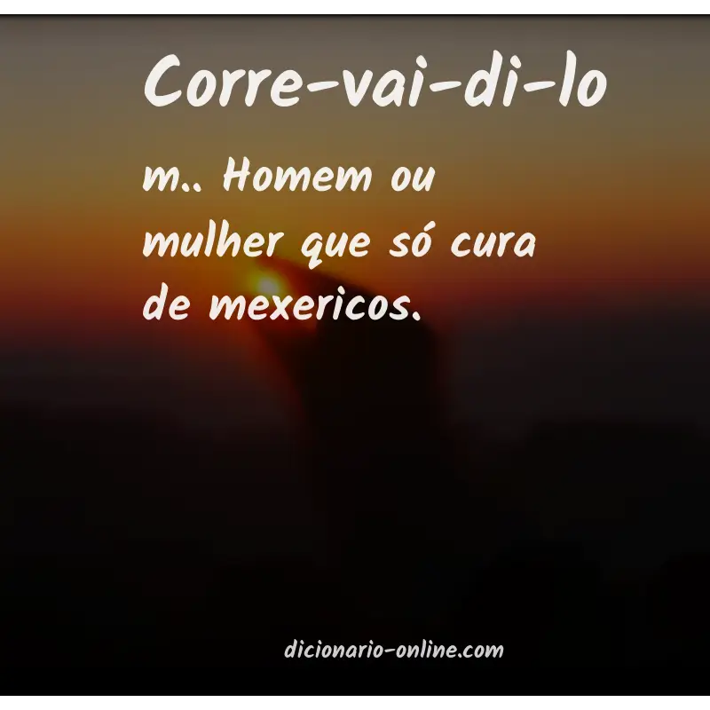 Significado de corre-vai-di-lo