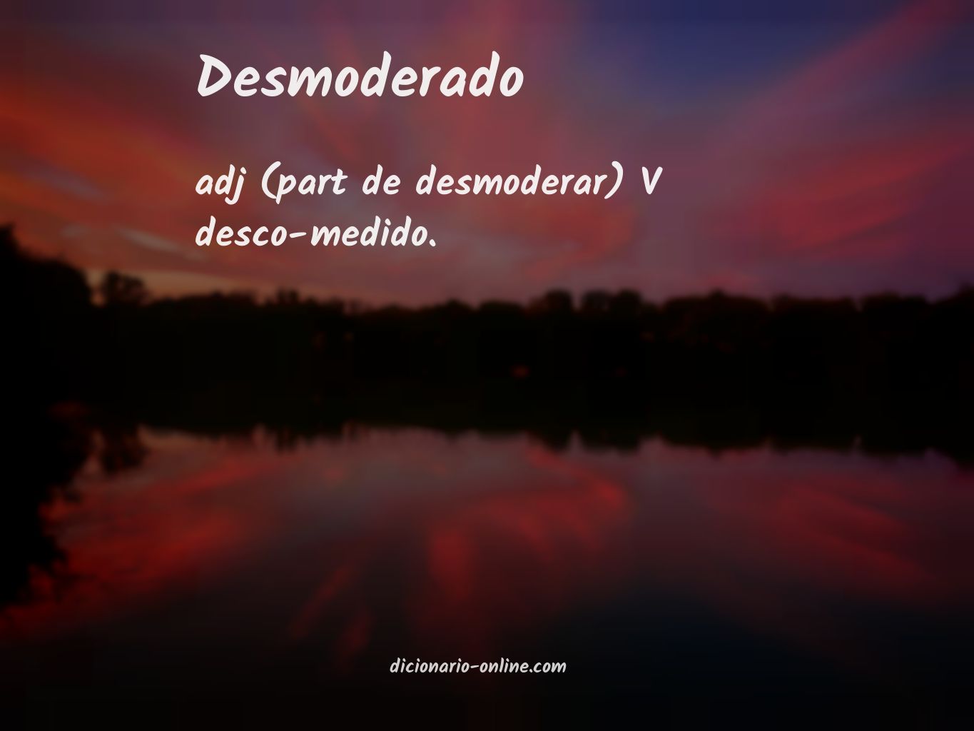 Significado de desmoderado