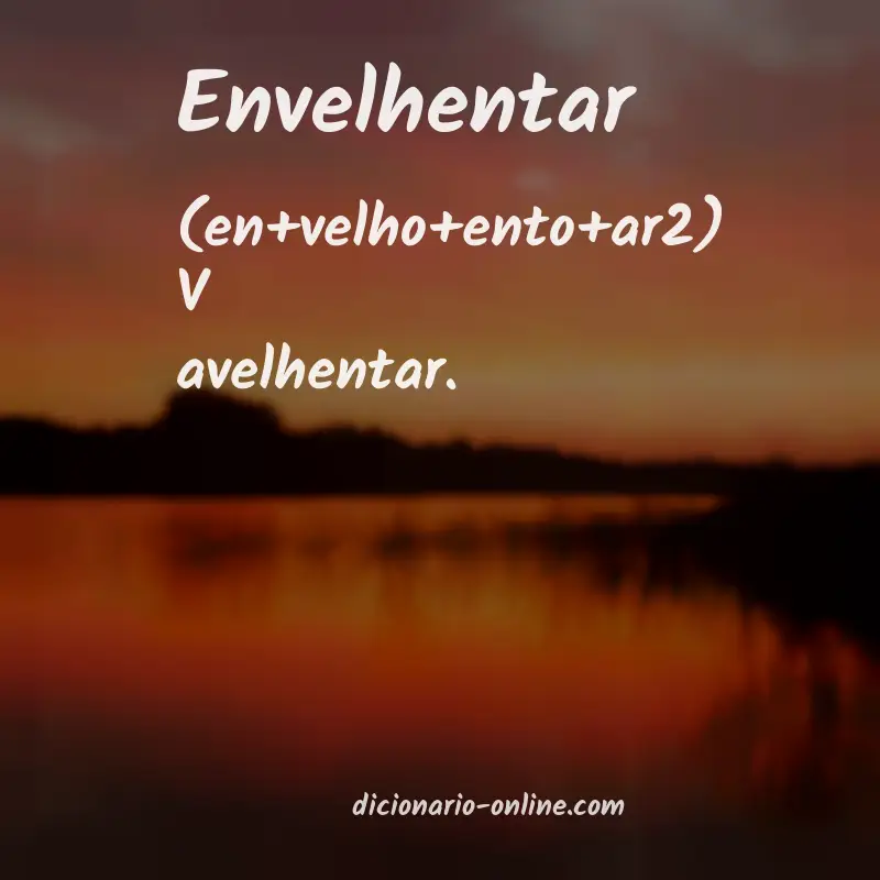 Significado de envelhentar