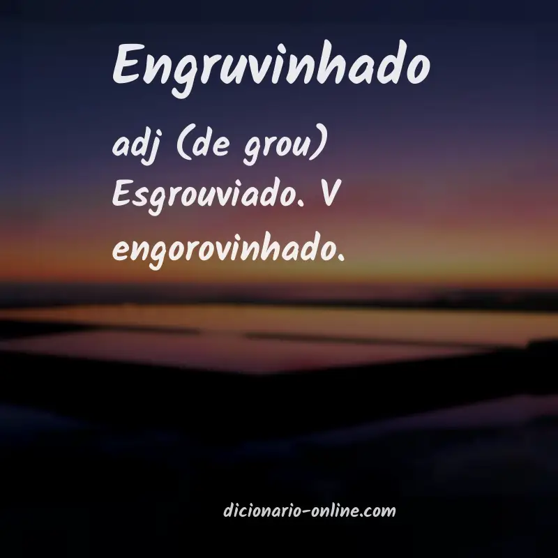 Significado de engruvinhado