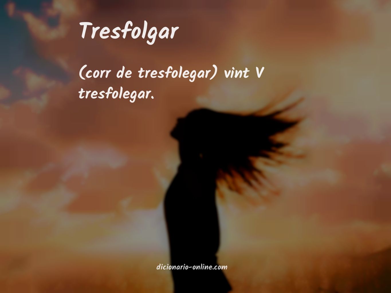 Significado de tresfolgar