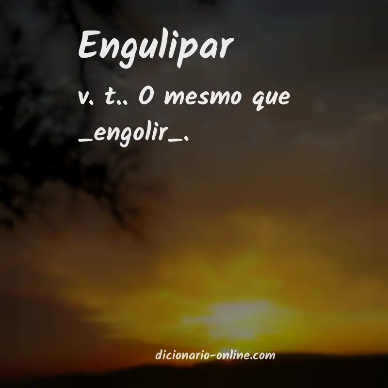 Significado de engulipar