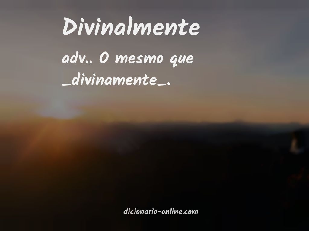 Significado de divinalmente