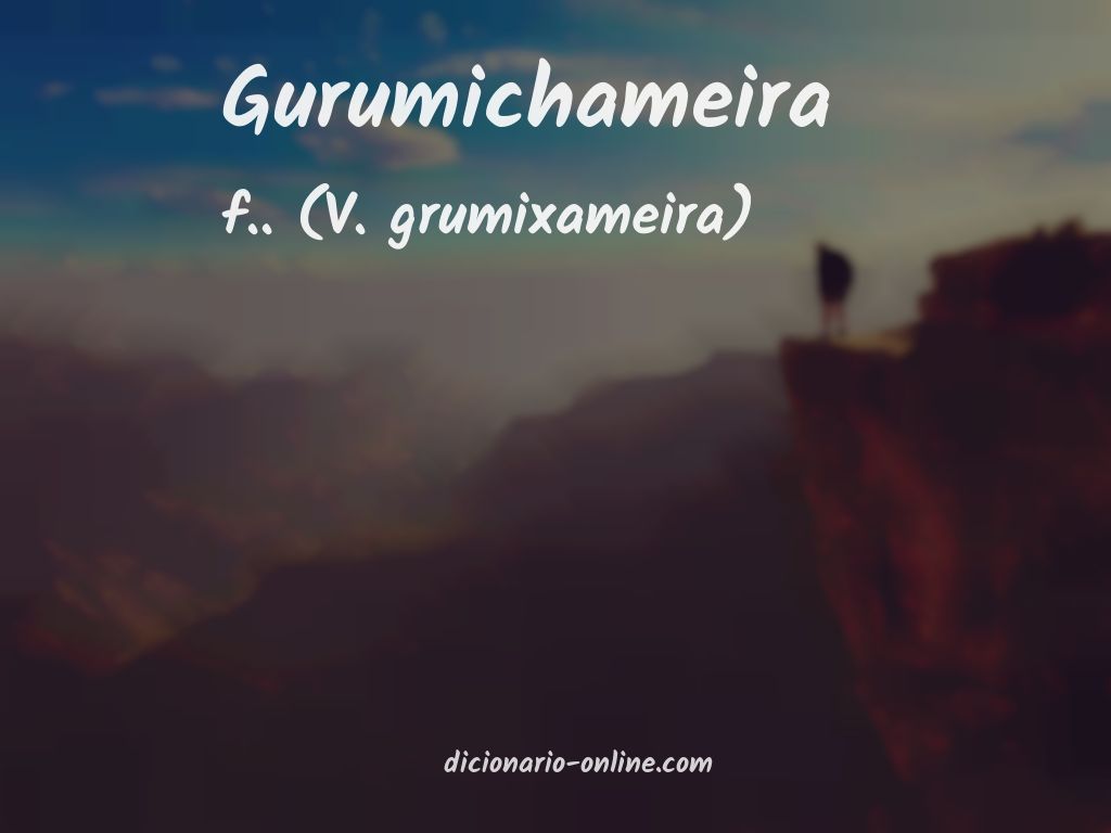 Significado de gurumichameira