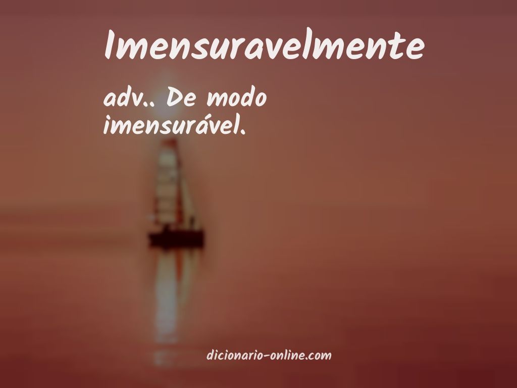 Significado de imensuravelmente