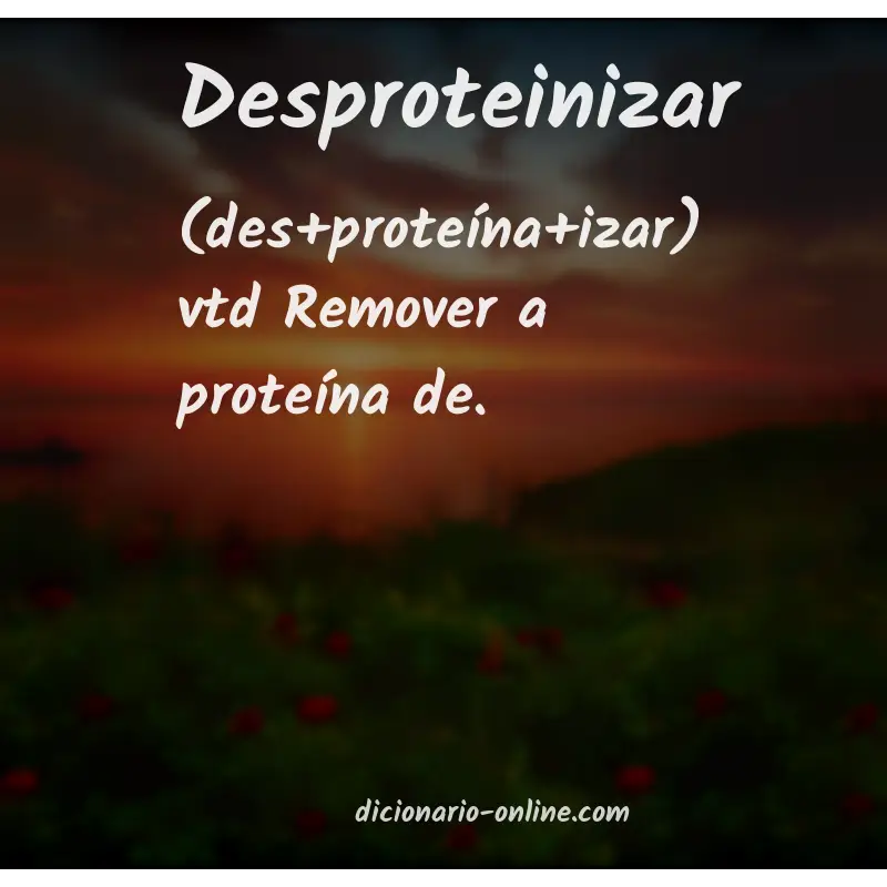 Significado de desproteinizar