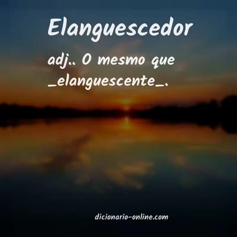 Significado de elanguescedor